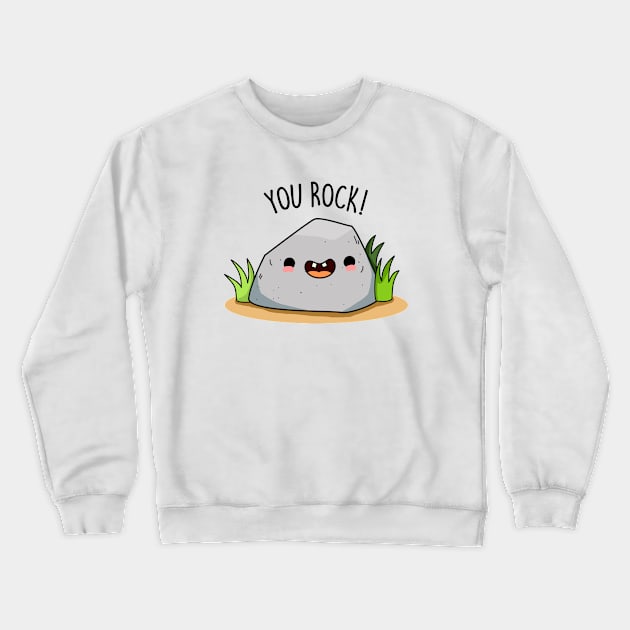 You ROCK Cute Funny Rock Geology Pun Crewneck Sweatshirt by punnybone